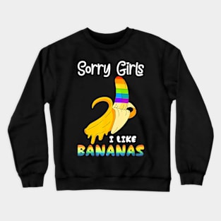 Sorry Girl I Like Bananas Lgbt Gay Pride Crewneck Sweatshirt